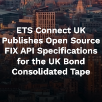 ETS Connect UK publishes open source FIX API specifications for the UK ...
