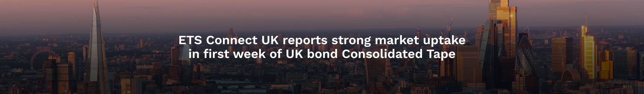 ETS Connect UK reports strong market uptake in first week of UK bond Consolidated Tape